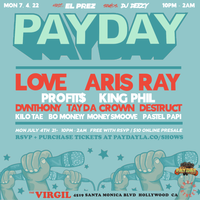 PAYDAY LA with Aris Ray, Destruct, Love + more