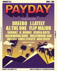 PAYDAY LA w/ Dreebo |  J.Lately |  AJ, The One | Skunkz | and more