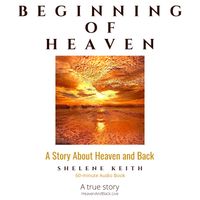 Beginning of Heaven by Shelene Keith