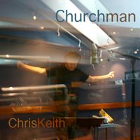 Churchman by Chris Keith Music