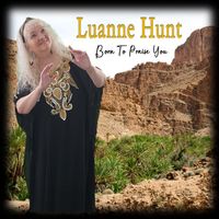 Born To Praise You by Luanne Hunt