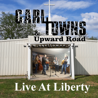 Live At Liberty by Carl Towns & Upward Road