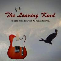 The Leaving Kind by Robin Lee Field
