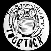 Together - Single by The Potential Lunatics