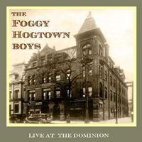 Live At The Dominion by The Foggy Hogtown Boys