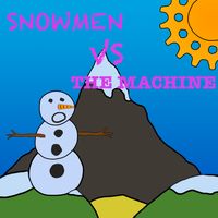 Snowmen VS The Machine (December 2014) by The Realside