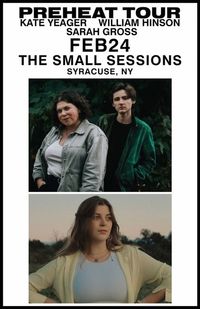 The Small Sessions: Kate Yeager, William Hinson, & Sarah Gross