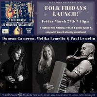 POSTPONED Folk Fridays Cedar Nest Launch with Duncan Cameron, Paul & Melika Lemelin