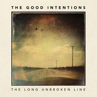 The Long Unbroken Line by The Good Intentions