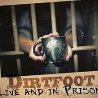 Live and In Prison by Dirtfoot