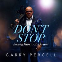 Garry Percell "Don't Stop" feat. Marcus Anderson by Garry Percell 