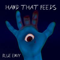 Hand That Feeds by Blue Envy