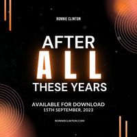 AFTER ALL THESE YEARS by RONNIE CLINTON