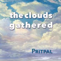 The Clouds Gathered by Pritpal Singh Khalsa