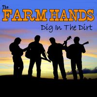 Dig in the Dirt by The Farm Hands