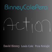 Action by David Binney, Louis Cole, Pera Krstajic