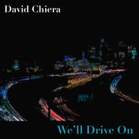 We'll Drive On by David Chiera