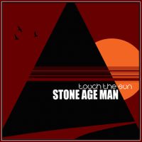 Touch The Sun [MP3] by Stone Age Man