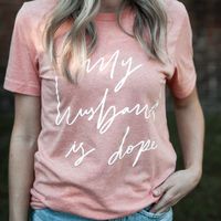 "My Husband is Dope" shirt