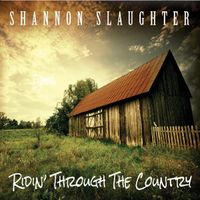 Ridin' Through The Country by Shannon Slaughter