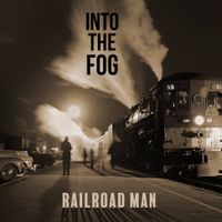 Railroad Man by Into The Fog