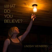 What Do You Believe? by Lindsay Weinberg