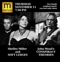 John Mead's Conspiracy Theories w/Shelley Miller & Soft Ledges