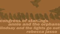 Lindsay and the Lights Go Out / Congress of Starlings / Annie and the Orphans / Rebecca Jasso