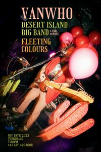 VANWHO, DESERT ISLAND BIG BAND, & FLEETING COLOURS LIVE @ TURBO HAUS!