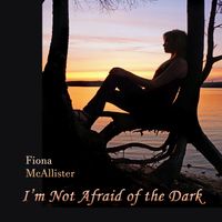 I'm Not Afraid of the Dark by Fiona McAllister