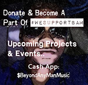 Any donation towards upcoming events & projects are appreciate. For each donation you will receive a free download of the latest single & 25% off any #WeSupportBAM item from the merch store.