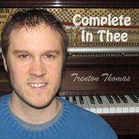 Complete In Thee (Single) by Trenton Thomas