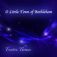 O Little Town of Bethlehem (Single) by Trenton Thomas