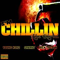 Chillin'...Like Korbel (featuring Savant and Young Kcaz) by Rich Tycoon