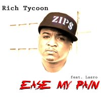 Ease My Pain (featuring Lasro) by Rich Tycoon (aka Filthy Rich)