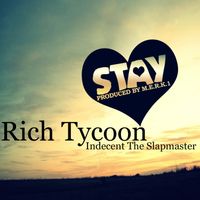 Stay by Rich Tycoon (featuring Indecent the Slapmaster)