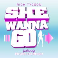 She Wanna Go by Rich Tycoon (featuring Dot Goodie, Rux Amilliona))