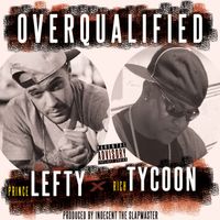 Overqualified featuring Prince Lefty by Rich Tycoon