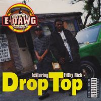 Drop Top w/ Lil Locs by E-Dawg featuring Rich Tycoon (aka Filthy Rich)