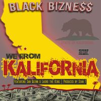 We from Kalifornia (featuring San Quinn) by Black Bizness