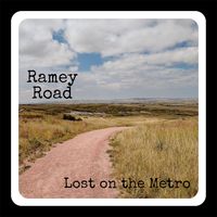 RAMEY ROAD by Lost on the Metro