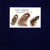 Choir Practice EP by BARN BURNING
