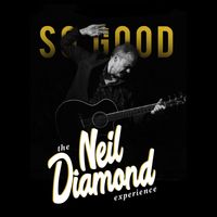 So Good! The Neil Diamond Experience starring Robert Neary