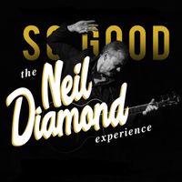 So Good! The Neil Diamond Experience starring Robert Neary