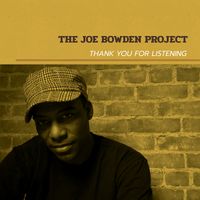Thank You For Listening by The Joe Bowden Project - Joe Bowden