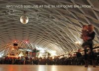HASTINGS 3000 - LIVE AT THE SILVER DOME BALLROOM