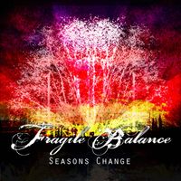 Seasons Change by Fragile Balance