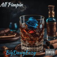 All Pimpin by BigDawgEazy