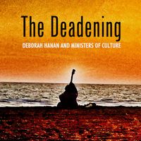 The Deadening by Deborah Hanan and Ministers of Culture