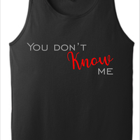 You Don't Know Me Tank